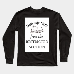 Definitely not from the restricted section Long Sleeve T-Shirt